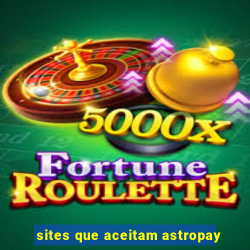 sites que aceitam astropay